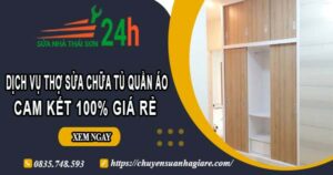 Dịch vụ thợ sửa chữa tủ quần áo tại Quận 9【Cam kết giá rẻ】