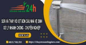 Sửa và thay vòi xịt bồn cầu nhà vệ sinh tại Quận 9【Chỉ 199k】