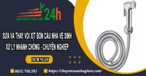 Sửa và thay vòi xịt bồn cầu nhà vệ sinh tại Vũng Tàu【Chỉ 199k】