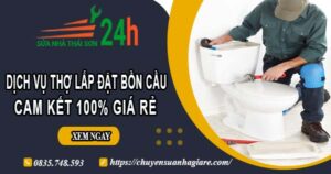 Dịch vụ thợ lắp đặt bồn cầu tại Biên Hoà【Cam kết 100% giá rẻ】