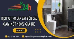 Dịch vụ thợ lắp đặt bồn cầu tại Bình Chánh【Cam kết 100% giá rẻ】