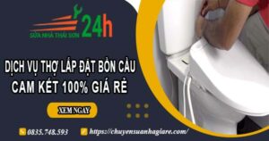 Dịch vụ thợ lắp đặt bồn cầu tại Long An【Cam kết 100% giá rẻ】