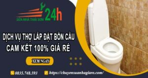 Dịch vụ thợ lắp đặt bồn cầu tại Long Thành【Cam kết 100% giá rẻ】