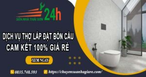 Dịch vụ thợ lắp đặt bồn cầu tại Nhà Bè【Cam kết 100% giá rẻ】