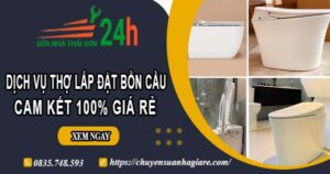 Dịch vụ thợ lắp đặt bồn cầu tại Nha Trang【Cam kết 100% giá rẻ】