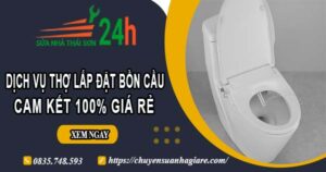 Dịch vụ thợ lắp đặt bồn cầu tại Nhơn Trạch【Cam kết 100% giá rẻ】