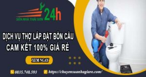 Dịch vụ thợ lắp đặt bồn cầu tại Quận 1【Cam kết 100% giá rẻ】