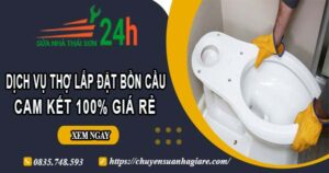Dịch vụ thợ lắp đặt bồn cầu tại Quận 10【Cam kết 100% giá rẻ】