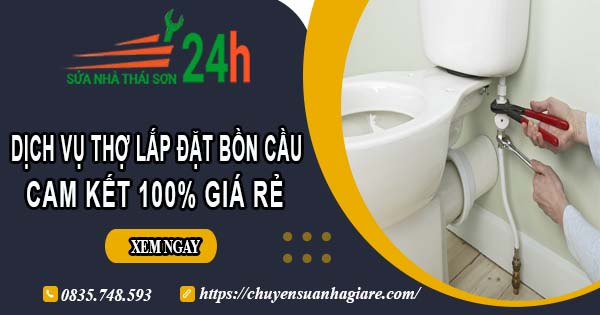 Dịch vụ thợ lắp đặt bồn cầu tại Quận 11【Cam kết 100% giá rẻ】