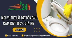 Dịch vụ thợ lắp đặt bồn cầu tại Quận 12【Cam kết 100% giá rẻ】