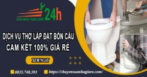 Dịch vụ thợ lắp đặt bồn cầu tại Quận 4【Cam kết 100% giá rẻ】