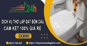 Dịch vụ thợ lắp đặt bồn cầu tại Quận 7【Cam kết 100% giá rẻ】