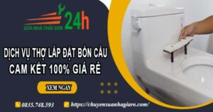 Dịch vụ thợ lắp đặt bồn cầu tại Tân Phú【Cam kết 100% giá rẻ】