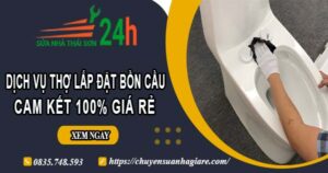 Dịch vụ thợ lắp đặt bồn cầu tại Thuận An【Cam kết 100% giá rẻ】
