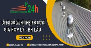 Lắp quả cầu hút nhiệt nhà xưởng tại Bình Phước【BH 2 Năm】