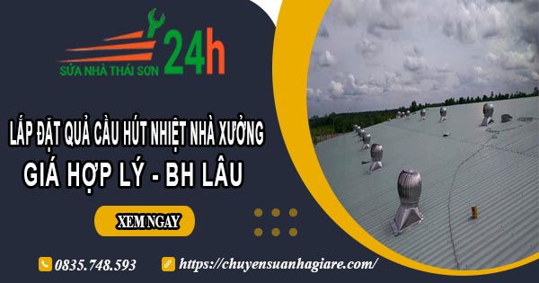 Lắp quả cầu hút nhiệt nhà xưởng tại Đồng Nai【BH 2 Năm】