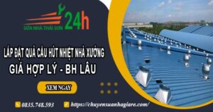 Lắp quả cầu hút nhiệt nhà xưởng tại Long Khánh【BH 2 Năm】