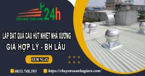 Lắp quả cầu hút nhiệt nhà xưởng tại Nhơn Trạch【BH 2 Năm】