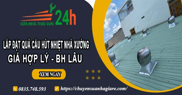 Lắp đặt quả cầu hút nhiệt nhà xưởng tại TpHCM【BH 2 Năm】