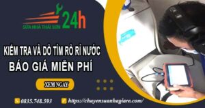 Báo giá kiểm tra và dò tìm rò rỉ nước ở tại Biên Hoà【Miễn phí】