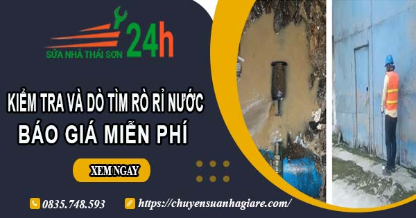 Báo giá kiểm tra và dò tìm rò rỉ nước ở tại Dĩ An【Miễn phí】