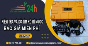 Báo giá kiểm tra và dò tìm rò rỉ nước ở tại Quận 11【Miễn phí】