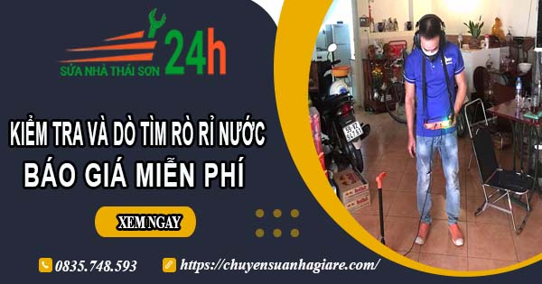 Báo giá kiểm tra và dò tìm rò rỉ nước ở tại Quận 3【Miễn phí】