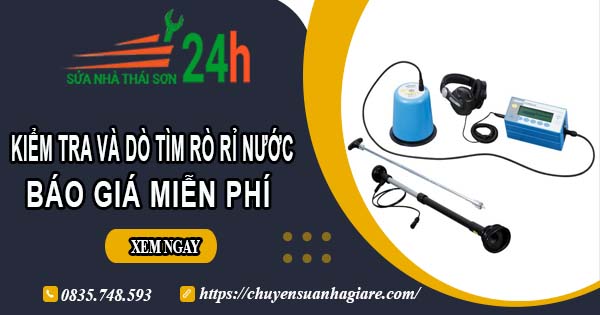 Báo giá kiểm tra và dò tìm rò rỉ nước ở tại Quận 7【Miễn phí】