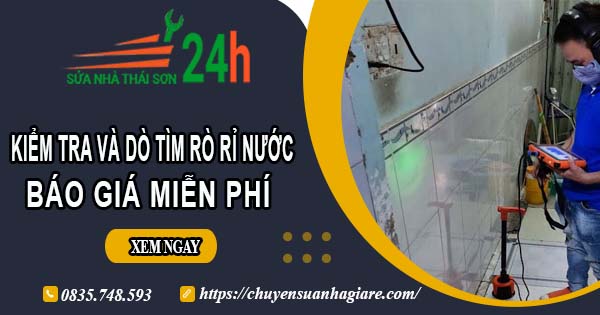 Báo giá kiểm tra và dò tìm rò rỉ nước ở tại Quận 9【Miễn phí】