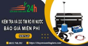 Báo giá kiểm tra và dò tìm rò rỉ nước ở tại TPHCM【Miễn phí】