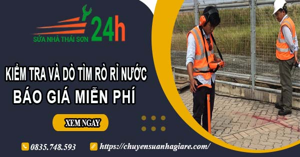 Báo giá kiểm tra và dò tìm rò rỉ nước ở tại Vũng Tàu【Miễn phí】
