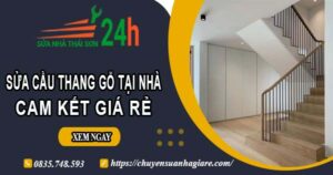 Báo giá sửa cầu thang gỗ tại nhà Bình Tân -【Cam Kết Giá Rẻ】