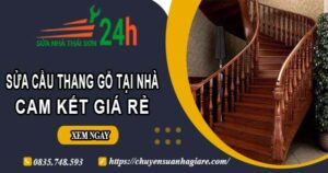 Báo giá sửa cầu thang gỗ tại nhà Bình Thạnh -【Cam Kết Giá Rẻ】