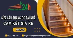 Báo giá sửa cầu thang gỗ tại nhà Củ Chi -【Cam Kết Giá Rẻ】