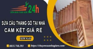 Báo giá sửa cầu thang gỗ tại nhà Long An -【Cam Kết Giá Rẻ】