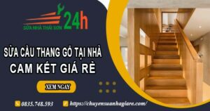 Báo giá sửa cầu thang gỗ tại nhà Nhà Bè -【Cam Kết Giá Rẻ】