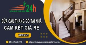 Báo giá sửa cầu thang gỗ tại nhà Quận 1 -【Cam Kết Giá Rẻ】