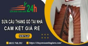 Báo giá sửa cầu thang gỗ tại nhà Quận 2 -【Cam Kết Giá Rẻ】