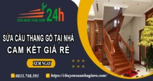 Báo giá sửa cầu thang gỗ tại nhà Quận 5 -【Cam Kết Giá Rẻ】