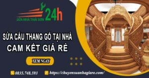 Báo giá sửa cầu thang gỗ tại nhà Quận 7 -【Cam Kết Giá Rẻ】