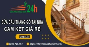 Báo giá sửa cầu thang gỗ tại nhà Thủ Đức -【Cam Kết Giá Rẻ】