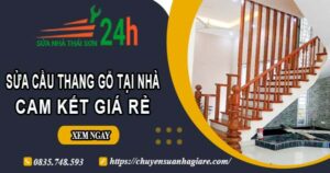 Báo giá sửa cầu thang gỗ tại nhà Thuận An -【Cam Kết Giá Rẻ】