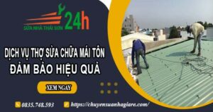 Chi phí dịch vụ thợ sửa chữa mái tôn tại Bình Phước【Chỉ từ 199k】