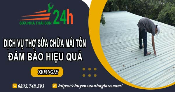 Chi phí dịch vụ thợ sửa chữa mái tôn tại Cam Ranh【Chỉ từ 199k】