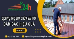 Chi phí dịch vụ thợ sửa chữa mái tôn tại Củ Chi【Chỉ từ 199k】