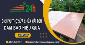 Chi phí dịch vụ thợ sửa chữa mái tôn tại Đồng Nai【Chỉ từ 199k】