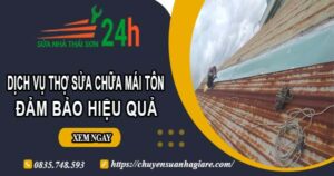 Chi phí dịch vụ thợ sửa chữa mái tôn tại Long Thành【Chỉ từ 199k】