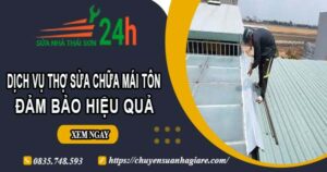 Chi phí dịch vụ thợ sửa chữa mái tôn tại Nhà Bè【Chỉ từ 199k】