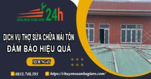 Chi phí dịch vụ thợ sửa chữa mái tôn tại Quận 12【Chỉ từ 199k】