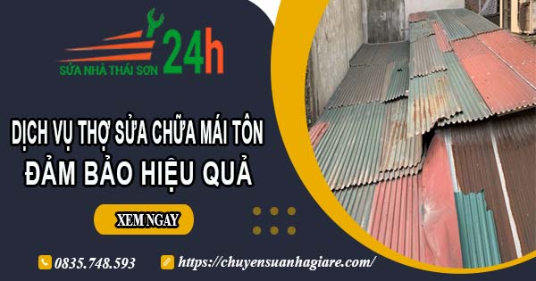 Chi phí dịch vụ thợ sửa chữa mái tôn tại Quận 2【Chỉ từ 199k】